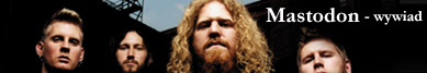 Mastodon Inny rodzaj hałasu - wywiad