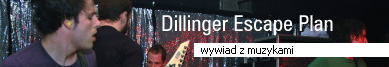 The Dillinger Escape Plan wywiad z Benem Weinmanem i Liamem Wilsonem