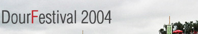  Dour festival 2004 - relacja