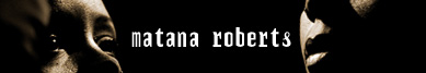 Matana Roberts  wywiad