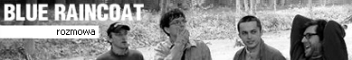 Blue Raincoat Marcin Lokś - wywiad