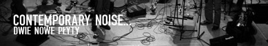 CONTEMPORARY NOISE dwie nowe płyty