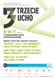 Mouse on Mars, Pantha du Prince, Robert Piotrowicz, The Ex, Ken Vandermark, Lean Left, Fred Frith, Paristetris, Ścianka, dj /rupture trzeciE Ucho: Scena Eksperymentalna