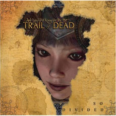 AND YOU WILL KNOW US BY THE TRAIL OF DEAD So Divided