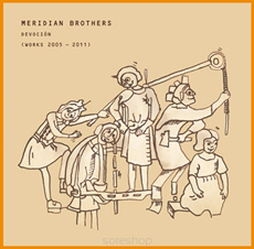 Meridian Brothers Devocion (Works 2005-2011)