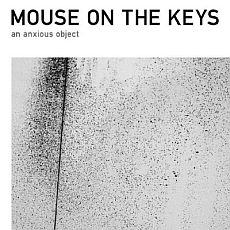 Mouse On The Keys  An Anxious Object 
