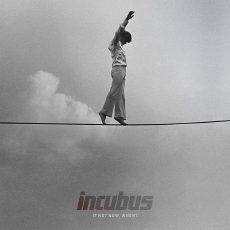 INCUBUS If Not Now, When?