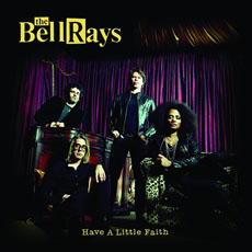 THE BELLRAYS Have A Little Faith
