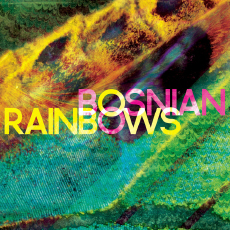 Bosnian Rainbows Bosnian Rainbows