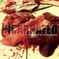 INCARNATED Pleasure Of Consumption