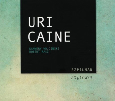 Uri Caine / Ksawery Wójciński / Robert Rasz  Szpilman