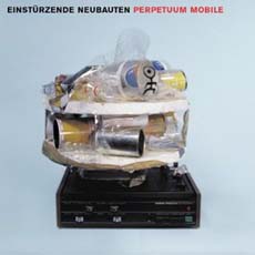 Einsturzende Neubauten Perpetuum Mobile
