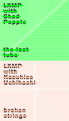 LXMP with CHAD POPPLE / LXMP with KAZUHISA UCHIHASHI The Lost Tuba / Broken Strings