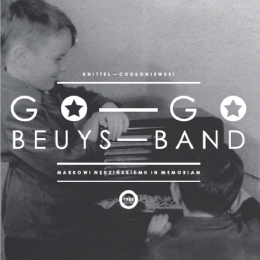 Go-Go Beuys-Band Markowi Nędzińskiemu in memoriam