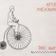 Artur Maćkowiak Take Away