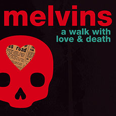 Melvins A walk with love & death