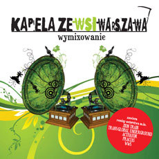 KAPELA ZE WSI WARSZAWA Wymixowanie