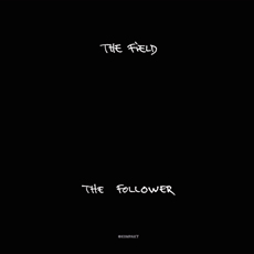 The Field The Follower