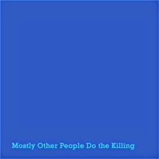 Mostly Other People Do The Killing Blue
