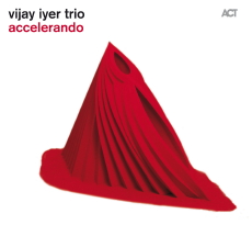 VIJAY IYER TRIO Accelerando