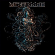 Meshuggah The Violent Sleep Of Reason 