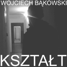 Wojciech Bąkowski Kształt