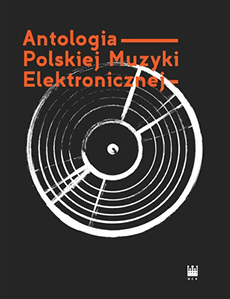 Marek Horodniczy (red.) Antologia polskiej muzyki elektronicznej