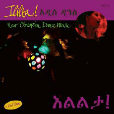ILILTA! New Ethiopian Dance Music