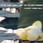 WILLIAM BASINSKI The garden of brokenness