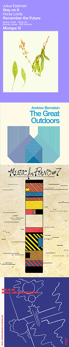 Horse Lords / Andrew Bernstein / Max Eilbacher Mixtape vol. 4 / The Great Outdoors / Music for Piano #7 / Dual Monologues in Parallel