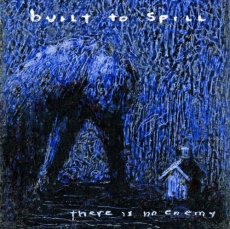 Built To Spill There Is No Enemy