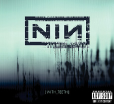 NINE INCH NAILS With Teeth 