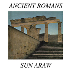Sun Araw Ancient Romans
