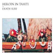 HEROIN IN TAHITI Death Surf