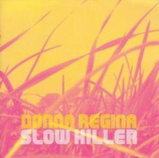 Donna Regina Slow Killer