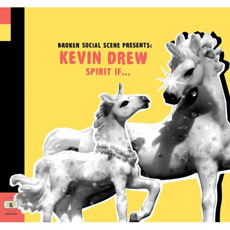 BROKEN SOCIAL SCENE PRESENTS: KEVIN DREW Spirit If...