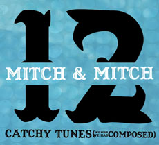 MITCH & MITCH 12 Catchy Tunes (We Wish We Had Composed)