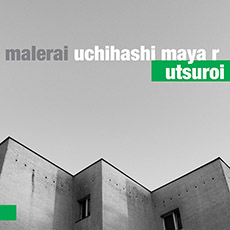 Malerai / Uchihashi / Maya R Utsuroi