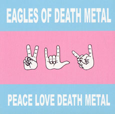 Eagles of Death Metal Peace Love Death Metal
