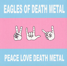 Eagles of Death Metal Peace Love Death Metal