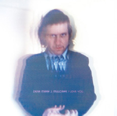 Mark Mulcahy Dear Mark J. Mulcahy, I Love You