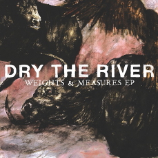DRY THE RIVER Weights and Measures
