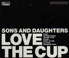 SONS AND DAUGHTERS Love The Cup 