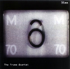 THE FRAME QUARTET  35mm