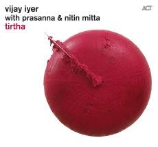 VIJAY IYER WITH PRASANNA / NITIN MITTA Tirtha