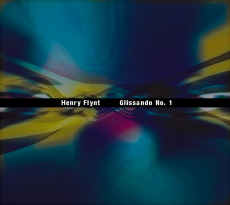 HENRY FLYNT Glissando No. 1