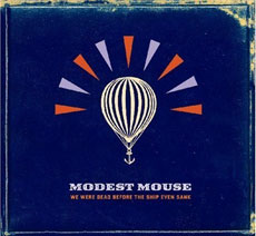 MODEST MOUSE We Were Dead Before the Ship Even Sank