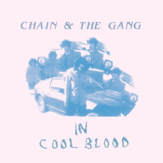 CHAIN AND THE GANG In Cool Blood