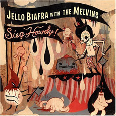 JELLO BIAFRA WITH THE MELVINS Sieg Howdy!