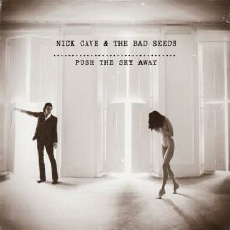 Nick Cave and The Bad Seeds Push The Sky Away